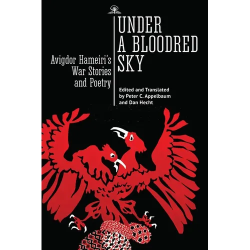 Under a Bloodred Sky: Avigdor Hameiri's War Stories and Poetry
