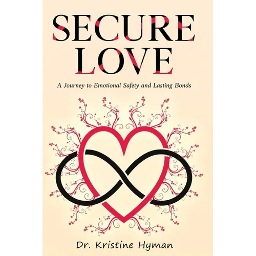 Secure Love: A Journey to Emotional Safety and Lasting Bonds