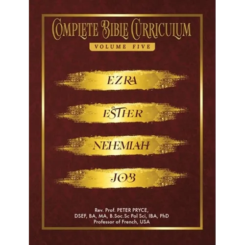 Complete Bible Curriculum Vol. 5: Ezra, Nehemiah, Esther, Job