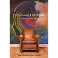 The Intuitive Therapist: Accelerate and Empower Your Clinical Practice with the Wisdom of Your Intuition