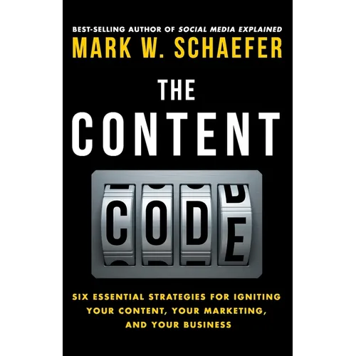 The Content Code: Six essential strategies to ignite your content, your marketing, and your business