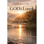 Living Fully in God's Love: Nurturing and Cherishing Yourself to Love God and Others - Paperback