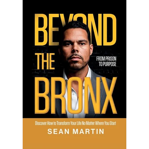 Beyond The Bronx: From Prison to Purpose