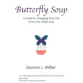 Butterfly Soup: a guide to changing your life