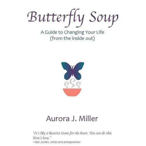 Butterfly Soup: a guide to changing your life