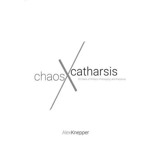 Chaos and Catharsis: 15 Years of Politics, Philosophy, and Passions