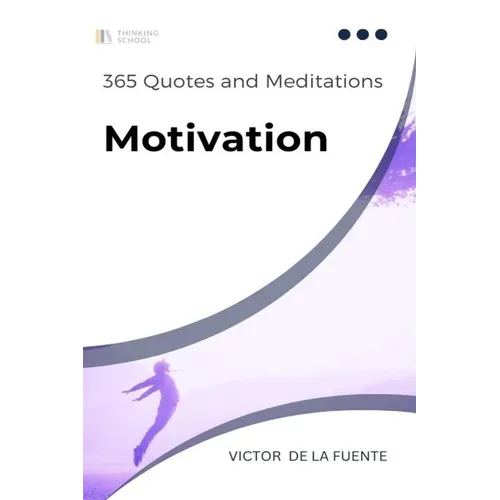 365 Quotes and Meditations - Motivation: Daily wisdom from modern philosophers to boost your motivation, change your perspective and help you to reach