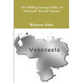 The Shifting Foreign Policy of Venezuela Toward Guyana.