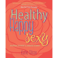 Healthy Happy Sexy: Ayurveda Wisdom for Modern Women