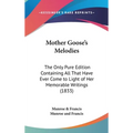 Mother Goose's Melodies: The Only Pure Edition Containing All That Have Ever Come to Light of Her Memorable Writings (1833)