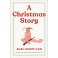 A Christmas Story: The Book That Inspired the Hilarious Classic Film