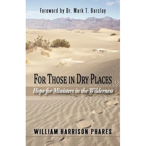 For Those in Dry Places: Hope for Ministers in the Wilderness