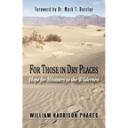 For Those in Dry Places: Hope for Ministers in the Wilderness - Paperback