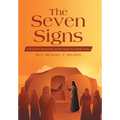The Seven Signs: A Practical Commentary on the Gospel According to John