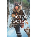 Doctor, Doctor: Life Lessons of a Veterinarian Turned Physician