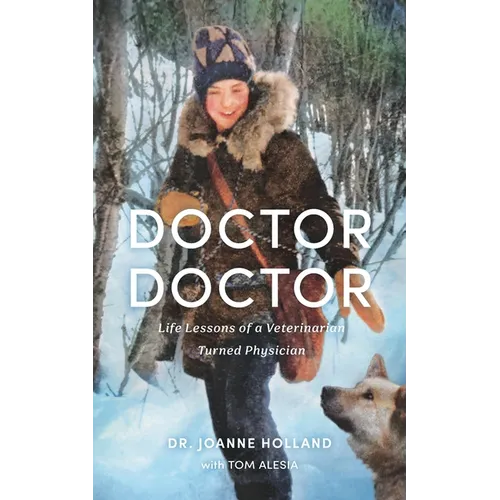 Doctor, Doctor: Life Lessons of a Veterinarian Turned Physician