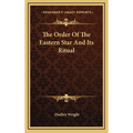 The Order Of The Eastern Star And Its Ritual