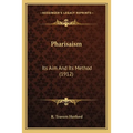 Pharisaism: Its Aim And Its Method (1912)