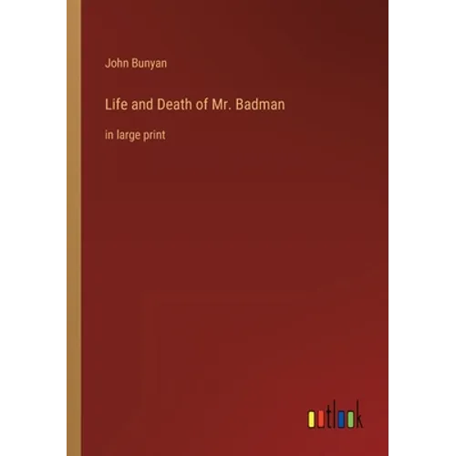 Life and Death of Mr. Badman: in large print