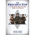The Precious Few: An Inspirational saga of courage based on true stories