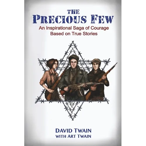 The Precious Few: An Inspirational saga of courage based on true stories