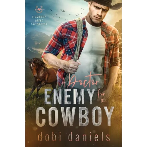 A Doctor Enemy for the Cowboy: A sweet medical western romance