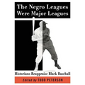 The Negro Leagues Were Major Leagues: Historians Reappraise Black Baseball