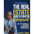 The Real Estate Wealth Creator Blueprint Workbook