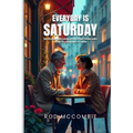 Every Day Is Saturday