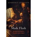 Made Flesh: Sacrament and Poetics in Post-Reformation England