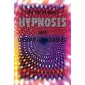 The Truth About Hypnosis and Levels of Consciousness
