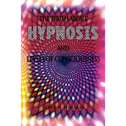 The Truth About Hypnosis and Levels of Consciousness
