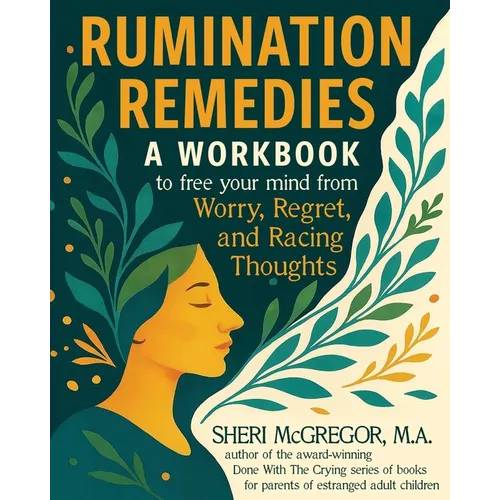 Rumination Remedies: A Workbook to Free Your Mind From Worry, Regret, and Racing Thoughts