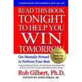 Read This Book Tonight To Help You Win Tomorrow: Get Mentally Primed To Perform Your Best