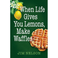 When Life Gives You Lemons, Make Waffles