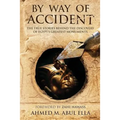 By Way of Accident: The true stories behind the discovery of Egypt's greatest monuments