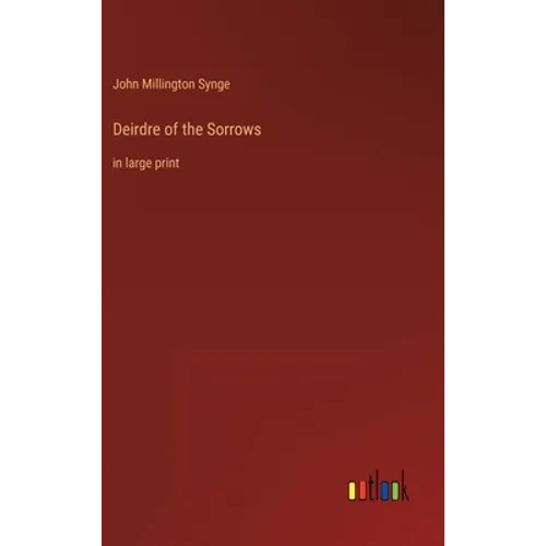 Deirdre of the Sorrows: in large print