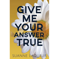 Give Me Your Answer True