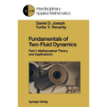 Fundamentals of Two-Fluid Dynamics: Part I: Mathematical Theory and Applications