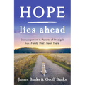Hope Lies Ahead: Encouragement for Parents of Prodigals from a Family That's Been There