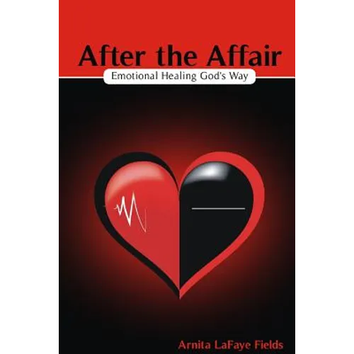 After the Affair: Emotional Healing God's Way