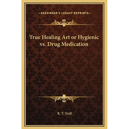 True Healing Art or Hygienic vs. Drug Medication