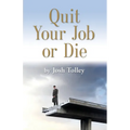 Quit Your Job or Die: Discover the Importance of Self-Employment