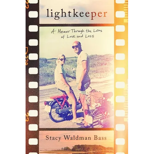 Lightkeeper: A Memoir Through the Lens of Love and Loss