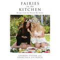 Fairies in the Kitchen: Recipes from the Weetzie Bat Series