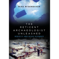 The Reticent Archaeologist Unleashed: Memoirs of James Michael Wisenbaker