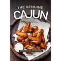 The Genuine Cajun Cookbook: From Louisiana to Your Table