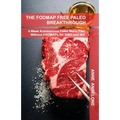 The FODMAP Free Paleo Breakthrough: 4 Weeks of Autoimmune Paleo Recipes Without FODMAPS