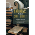 Narratives and Short Stories: Non-Fiction Narratives Including Memoirs of Author, Followed by Ten Unique Fictional Stories