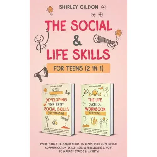 The Social & Life Skills Workbook for Teens (2 in 1): Everything a Teenager Needs to Learn with Confidence; Communication Skills, Social intelligence,